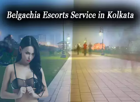 Belgachia Escorts Service in Kolkata