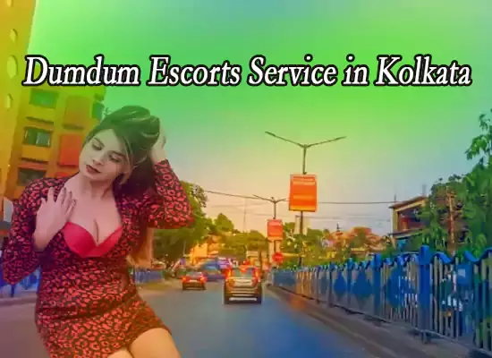 Dumdum Escorts Service in Kolkata